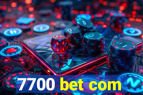 7700 bet com